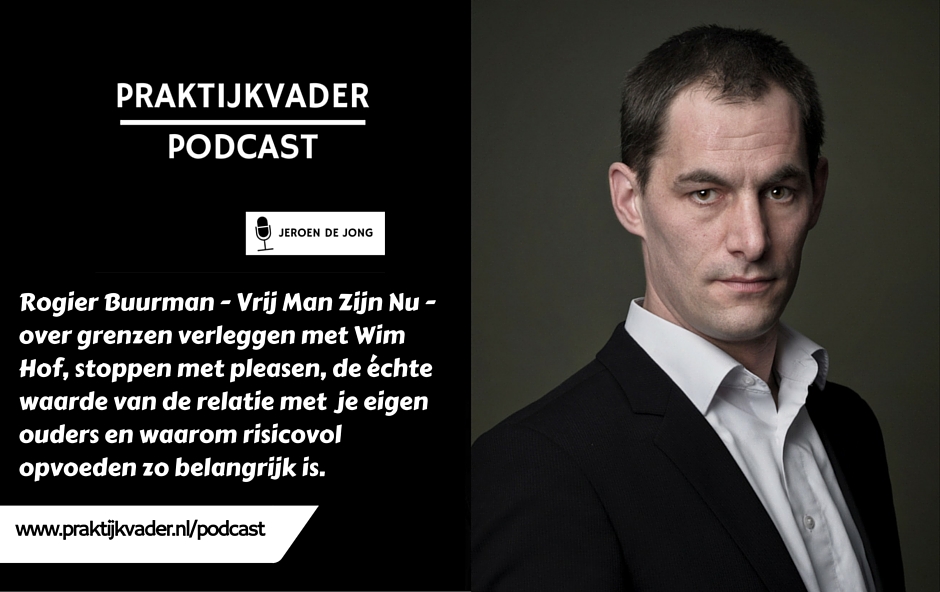 praktijkvader rogier buurman interview podcast vrij man zijn nu jeroen de jong