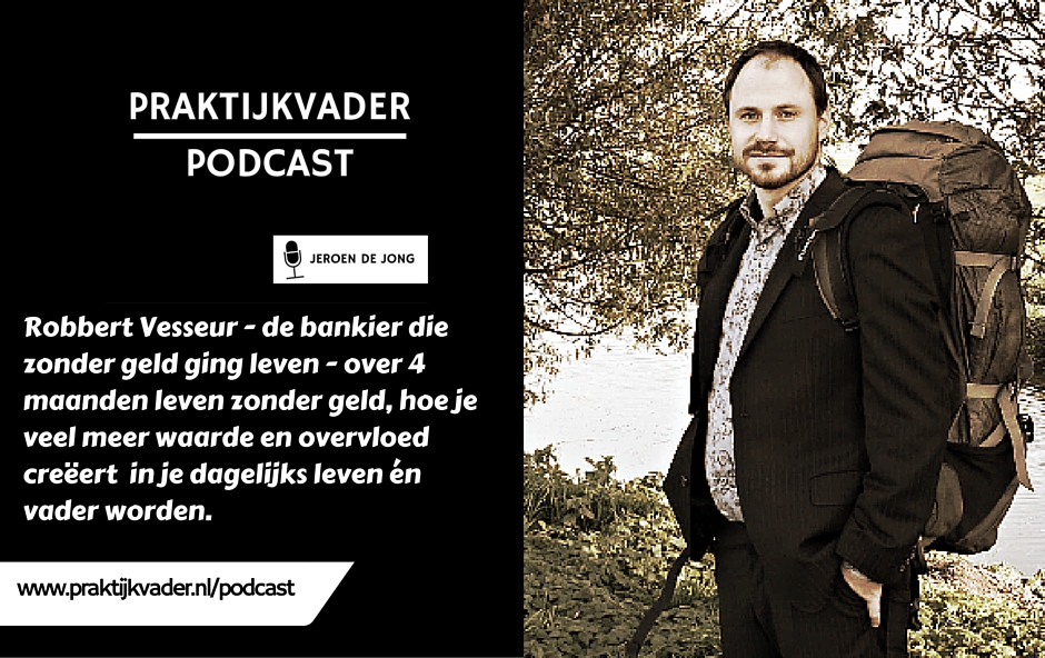praktijkvader robbert vesseur interview podcast bankier zonder geld vader