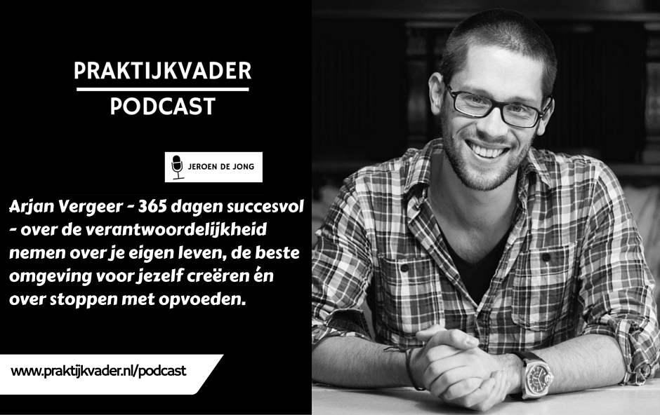 arjan vergeer interview praktijkvader podcast jeroen de jong interview