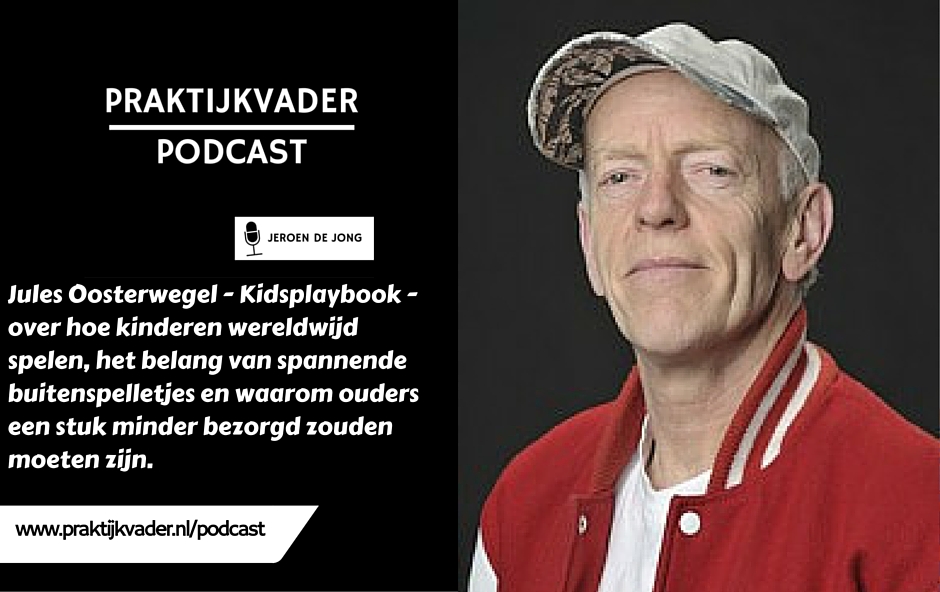 praktijkvader podcast jules oosterwegel interview kidsplaybook jeroen de jong