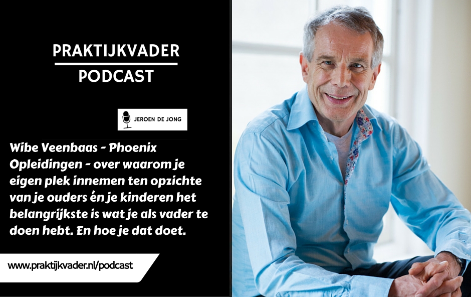 praktijkvader podcast wibe veenbaas interview vaderschap phoenix opleidingen jeroen de jong